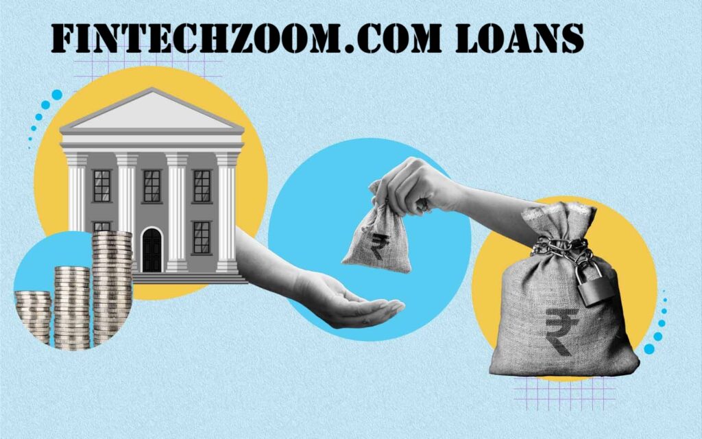 FintechZoom.com Loans – Find the Best Loan Rates & Apply Now!