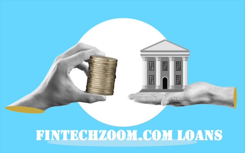 FintechZoom.com Loans – Find the Best Loan Rates & Apply Now!